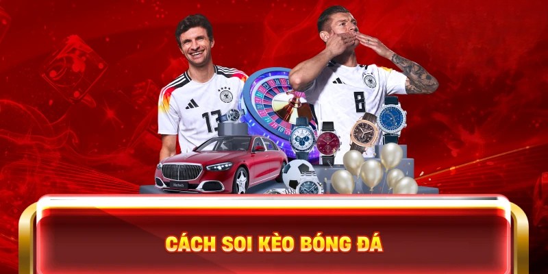 Phân tích những yếu tố cốt lõi trong cách soi kèo bóng đá