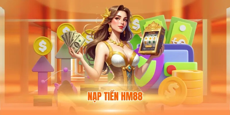 Các bước thực hiện nạp tiền HM88 cực kỳ đơn giản